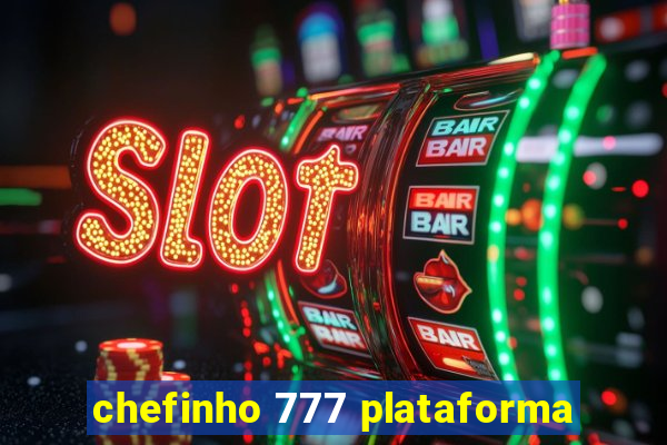 chefinho 777 plataforma